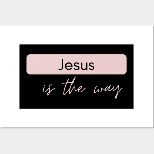 Jesus is the way - Jesus Christ the way Posters and Art